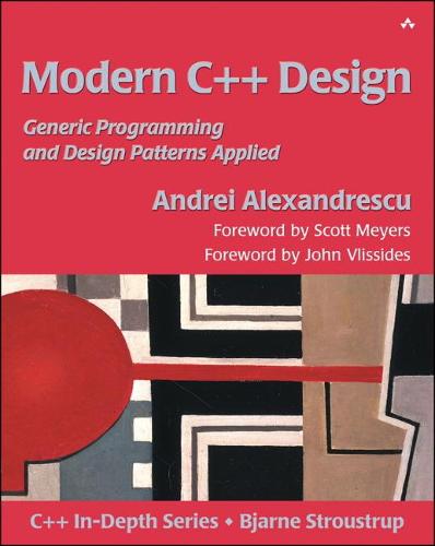 Modern C++ Design: Generic Programming and Design Patterns Applied (C++ In-Depth Series)