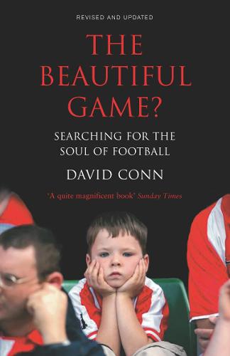 The Beautiful Game?: Searching for the Soul of Football: Searching the Soul of Football