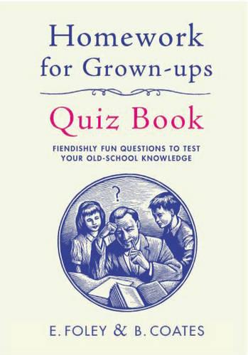Homework for Grown-Ups Quiz Book: Test your old-school knowledge