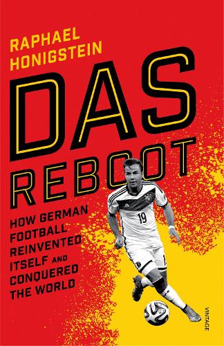 Das Reboot: How German Football Reinvented Itself and Conquered the World