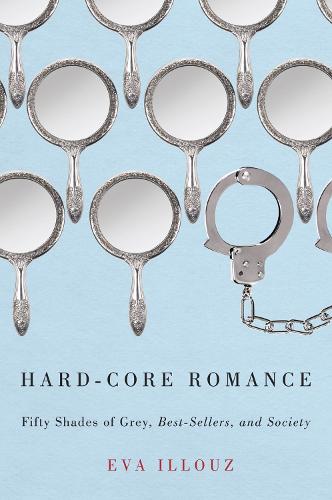 Hard-Core Romance: "Fifty Shades Of Grey," Best-Sellers, And Society
