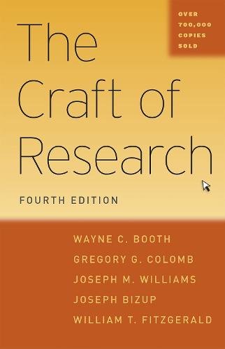 The Craft of Research, Fourth Edition (Chicago Guides to Writing, Editing and Publishing)