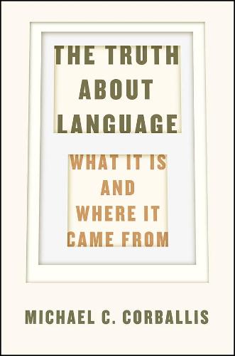 The Truth About Language: What it is and Where it Came from