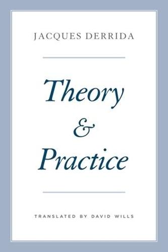 Theory and Practice (Seminars of Jacques Derrida)