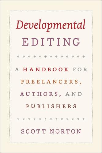 Developmental Editing: A Handbook For Freelancers, Authors, And Publishers (Chicago Guides to Writing, Editing and Publishing)