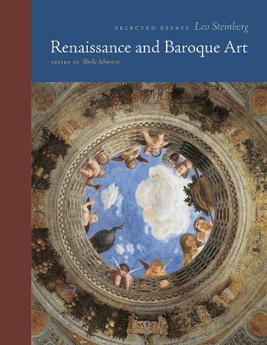 Renaissance and Baroque Art: Selected Essays (Essays by Leo Steinberg)