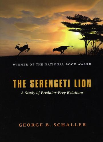 The Serengeti Lion: Study of Predator-Prey Relations (Wildlife Behaviour & Ecology)