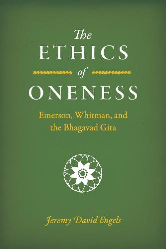 The Ethics of Oneness: Emerson, Whitman, and the Bhagavad Gita