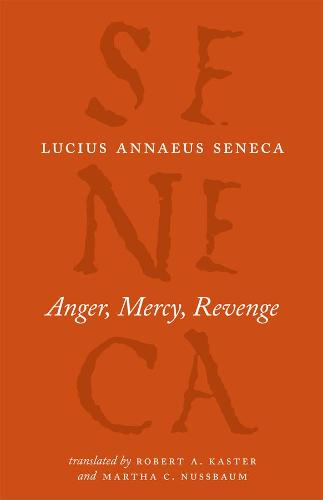 Anger, Mercy, Revenge (The Complete Works of Lucius Annaeus Seneca)