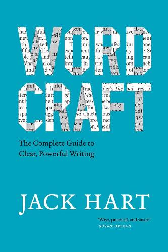 Wordcraft: The Complete Guide to Clear, Powerful Writing (Chicago Guides to Writing, Editing, and Publishing)