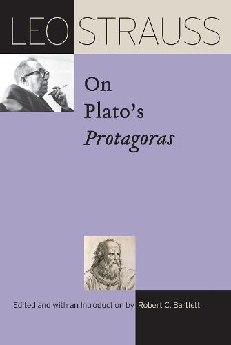 Leo Strauss on Plato�s "Protagoras" (The Leo Strauss Transcript Series)