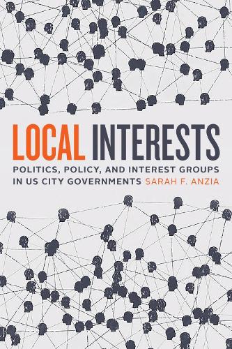 Local Interests: Politics, Policy, and Interest Groups in US City Governments