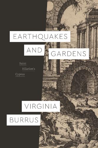 Earthquakes and Gardens: Saint Hilarion�s Cyprus (Class 200: New Studies in Religion)
