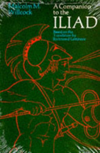 A Companion to the "Iliad": Based on the Translation by Richard Lattimore (Phoenix Books)