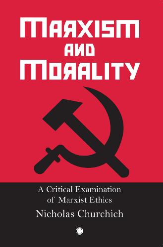 Marxism and Morality: A Critical Examination of Marxist Ethics