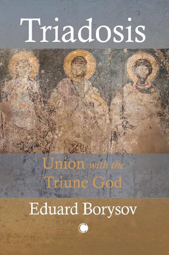 Triadosis: Union with the Triune God