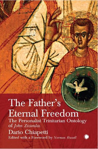 The Father's Eternal Freedom: The Personalist Trinitarian Ontology of John Zizioulas