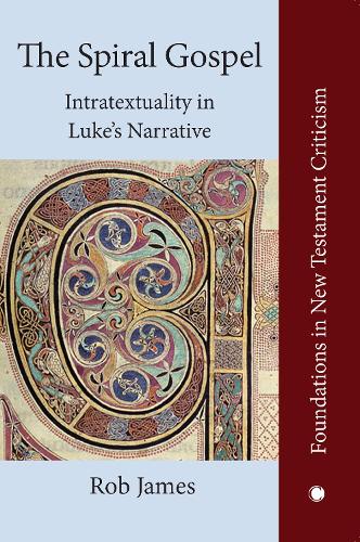 The Spiral Gospel: Intratextuality in Luke's Narrative (Foundations in New Testament Criticism)