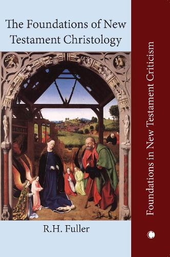 The The Foundations of New Testament Christology (FOUNDATIONS IN NEW TESTAMENT C)