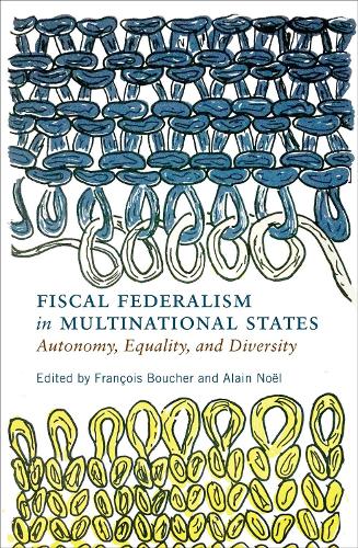Fiscal Federalism in Multinational States: Autonomy, Equality, and Diversity (Democracy, Diversity, and Citizen Engagement Series)