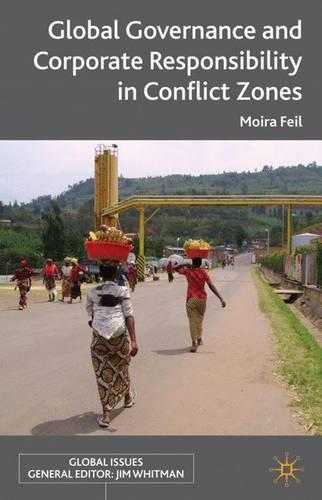 Global Governance and Corporate Responsibility in Conflict Zones (Global Issues)