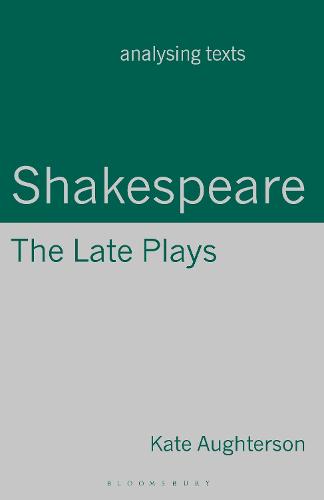 Shakespeare: The Late Plays (Analysing Texts)