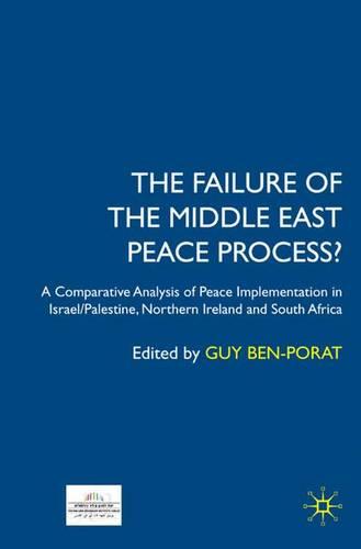 The Failure of the Middle East Peace Process?: A Comparative Analysis of Peace Implementation in Israel/Palestine, Northern Ireland and South Africa