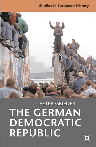 The German Democratic Republic (Studies in European History)