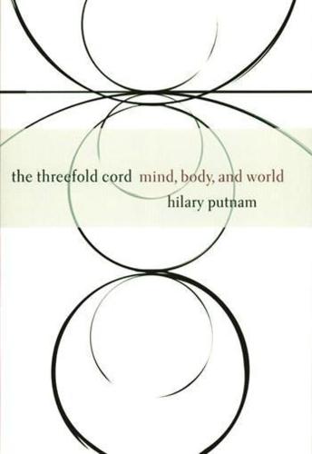 The Threefold Cord: Mind, Body, and World: 5 (The John Dewey Essays in Philosophy)