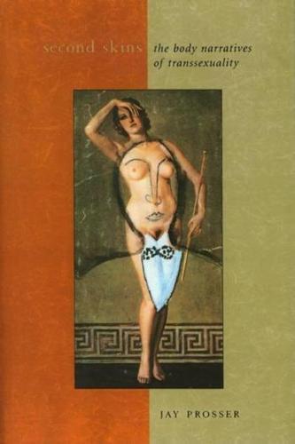 Second Skins: The Body Narratives of Transsexuality (Gender and Culture Series)