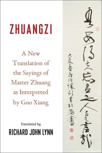 Zhuangzi: A New Translation of the Sayings of Master Zhuang as Interpreted by Guo Xiang (Translations from the Asian Classics)