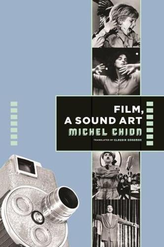 Film: a Sound Art (Film and Culture Series)