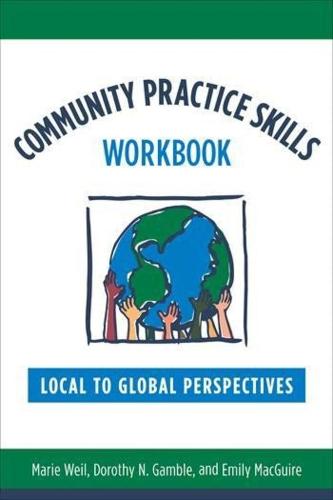 Community Practice Skills Workbook: Local to Global Perspectives