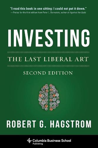 Investing: The Last Liberal Art (Columbia Business School Publishing)