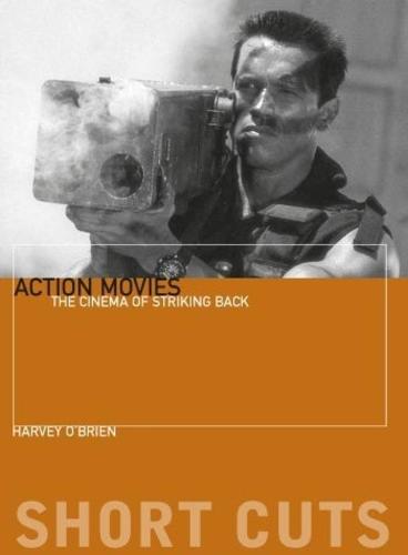 Action Movies: The Cinema of Striking Back (Short Cuts (Wallflower))