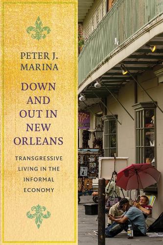 Down and Out in New Orleans: Transgressive Living in the Informal Economy (Studies in Transgression)