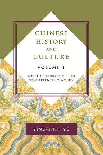 Chinese History and Culture: Sixth Century B.C.E. to Seventeenth Century: 1 (Masters of Chinese Studies)