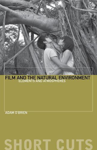 Film and the Natural Environment: Elements and Atmospheres (Short Cuts)