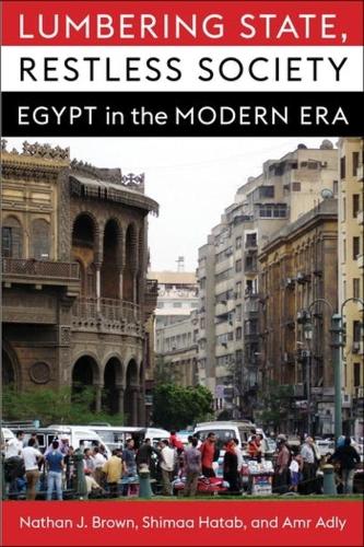 Lumbering State, Restless Society: Egypt in the Modern Era (Columbia Studies in Middle East Politics)