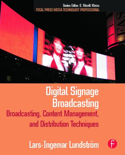 Digital Signage Broadcasting: Content Management and Distribution Techniques (Focal Press Media Technology Professional)