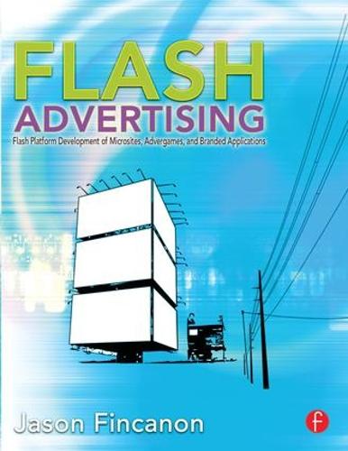 Flash Advertising: Flash Platform Development of Microsites, Advergames and Branded Applications