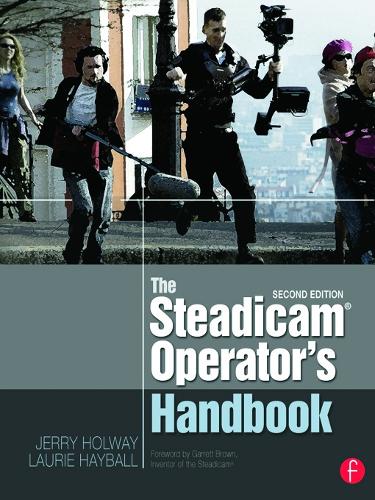 The Steadicam� Operator's Handbook