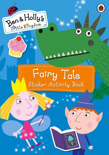 Ben and Holly's Little Kingdom: Fairy Tale Sticker Activity Book (Ben & Hollys Little Kingdom)