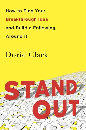 Stand Out: How to Find Your Breakthrough Idea and Build a Following Around It