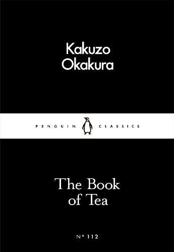 The Book of Tea (Penguin Little Black Classics)