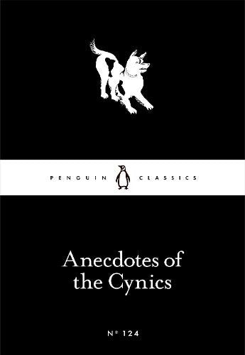 Anecdotes of the Cynics (Penguin Little Black Classics)