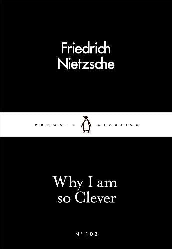 Why I Am so Clever (Penguin Little Black Classics)