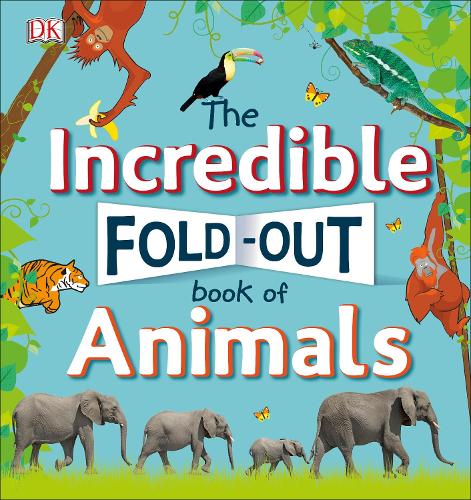 The Incredible Fold-Out Book of Animals (Dk Preschool)