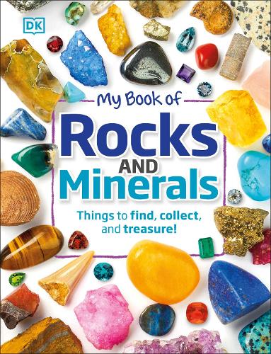 My Book of Rocks and Minerals: Things to Find, Collect, and Treasure!