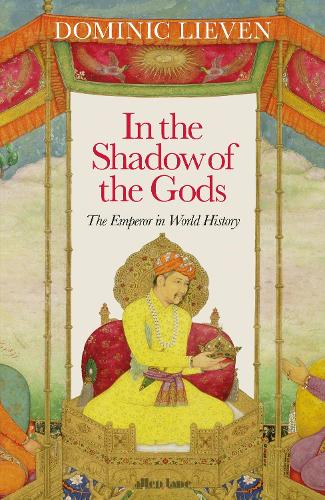 In the Shadow of the Gods: The Emperor in World History